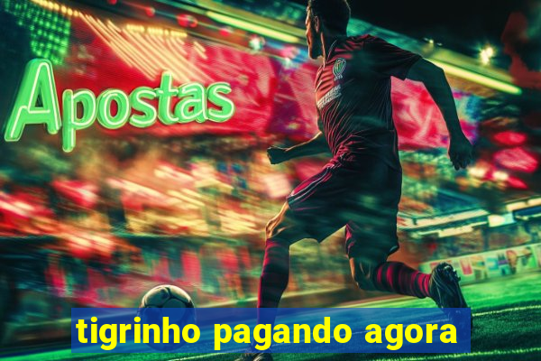 tigrinho pagando agora